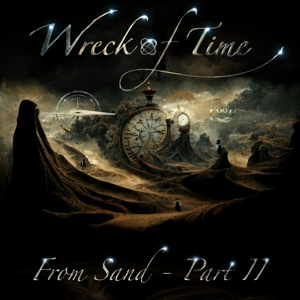 Wreck Of Time - From Sand Pt. 2