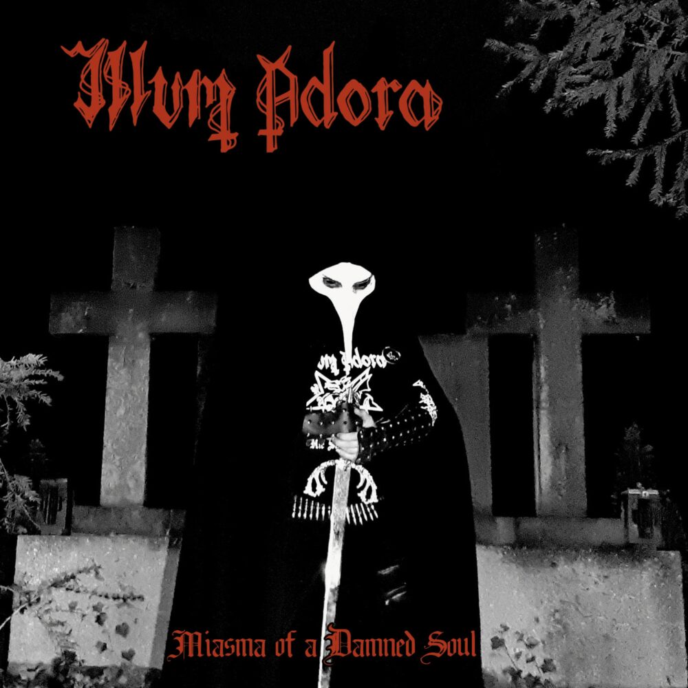 Illum Adora – Miasma Of A Damned Soul (EP)