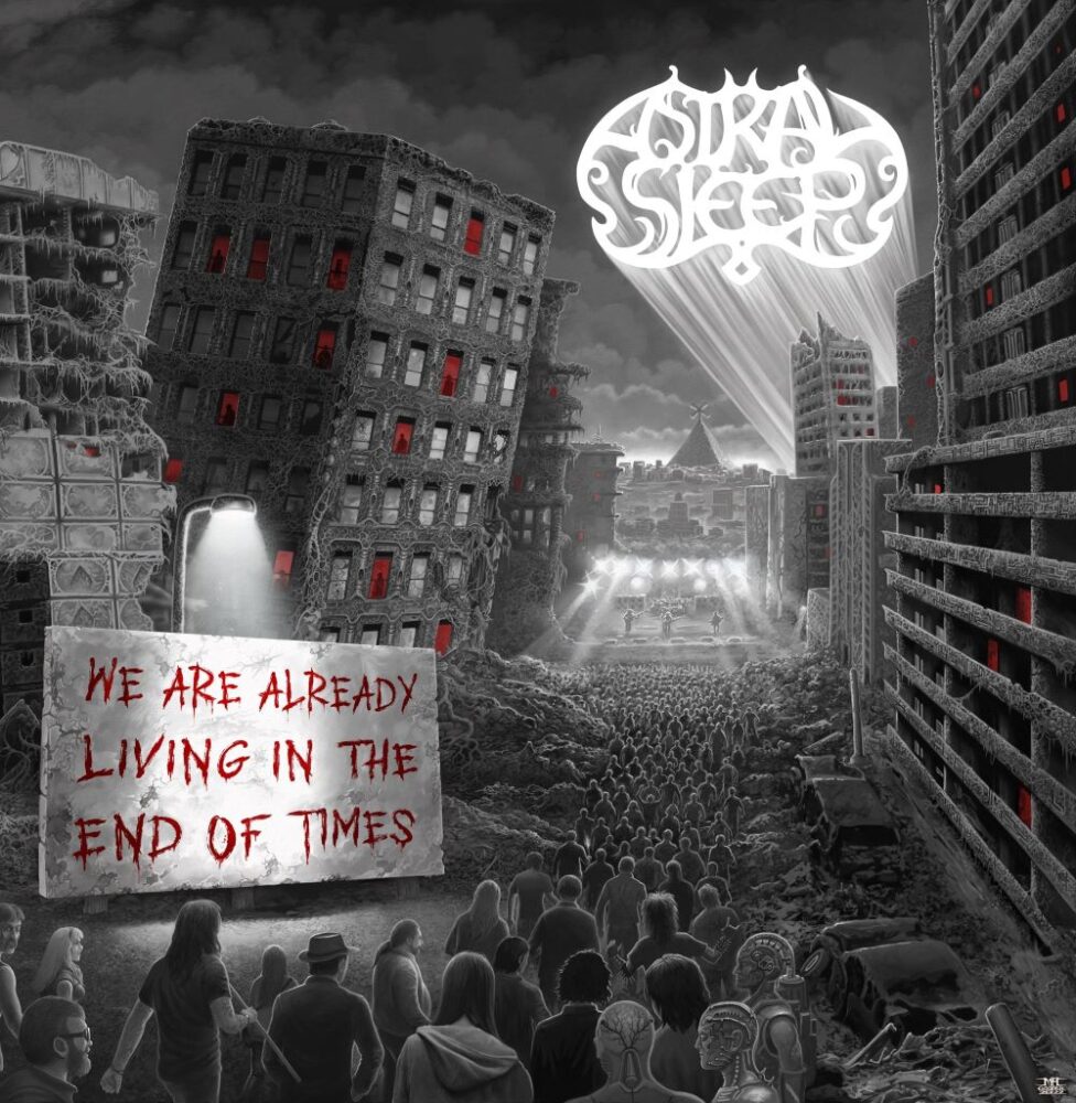 Astral Sleep - We Are Already Living In The End Of Times