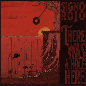 Signo Rojo - There Was A Hole Here