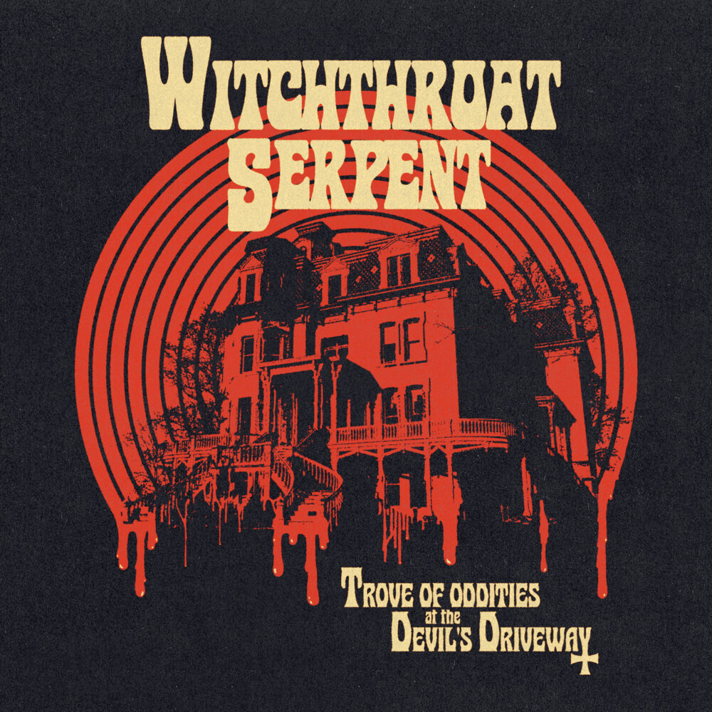 Witchthroat Serpent - Trove Of Oddities At The Devil's Driveway