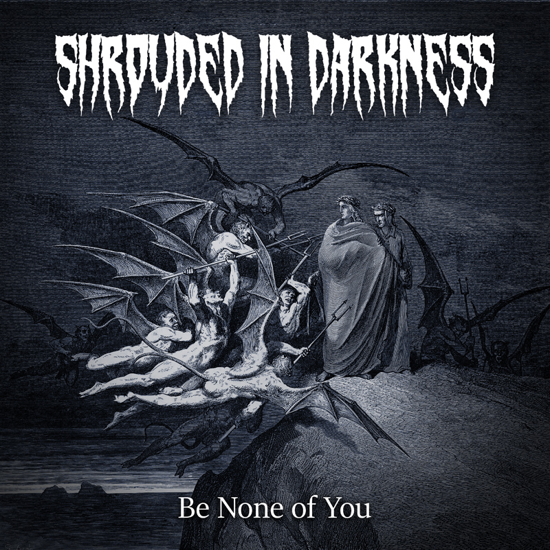 Shrouded In Darkness - Be None Of You