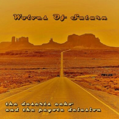 Wolves Of Saturn - The Deserts Echo And The Peyote Delusion