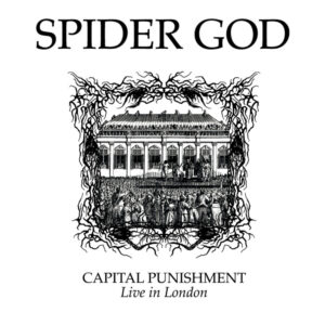 Spider God - Capital Punishment: Live In London