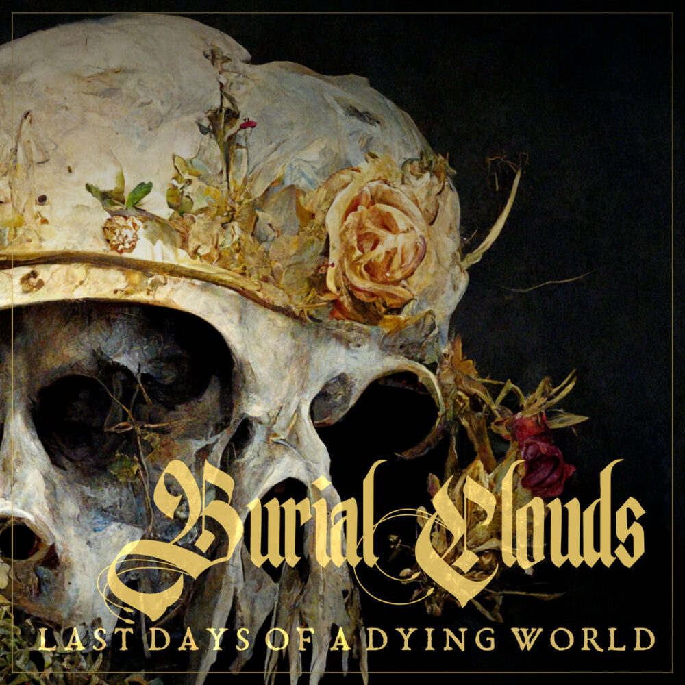 Burial Clouds - Last Days Of A Dying World
