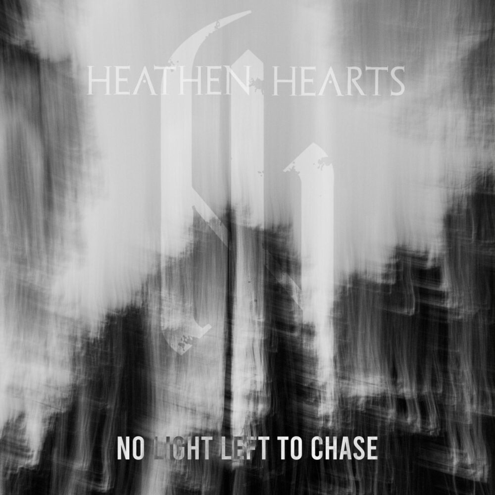 Heathen Hearts - No Light Left To Chase