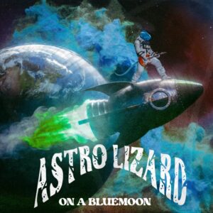 Astro Lizard - On A Blue Moon