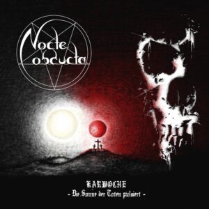 Nocte Obducta - Karwoche – Die Sonne Der Toten Pulsiert