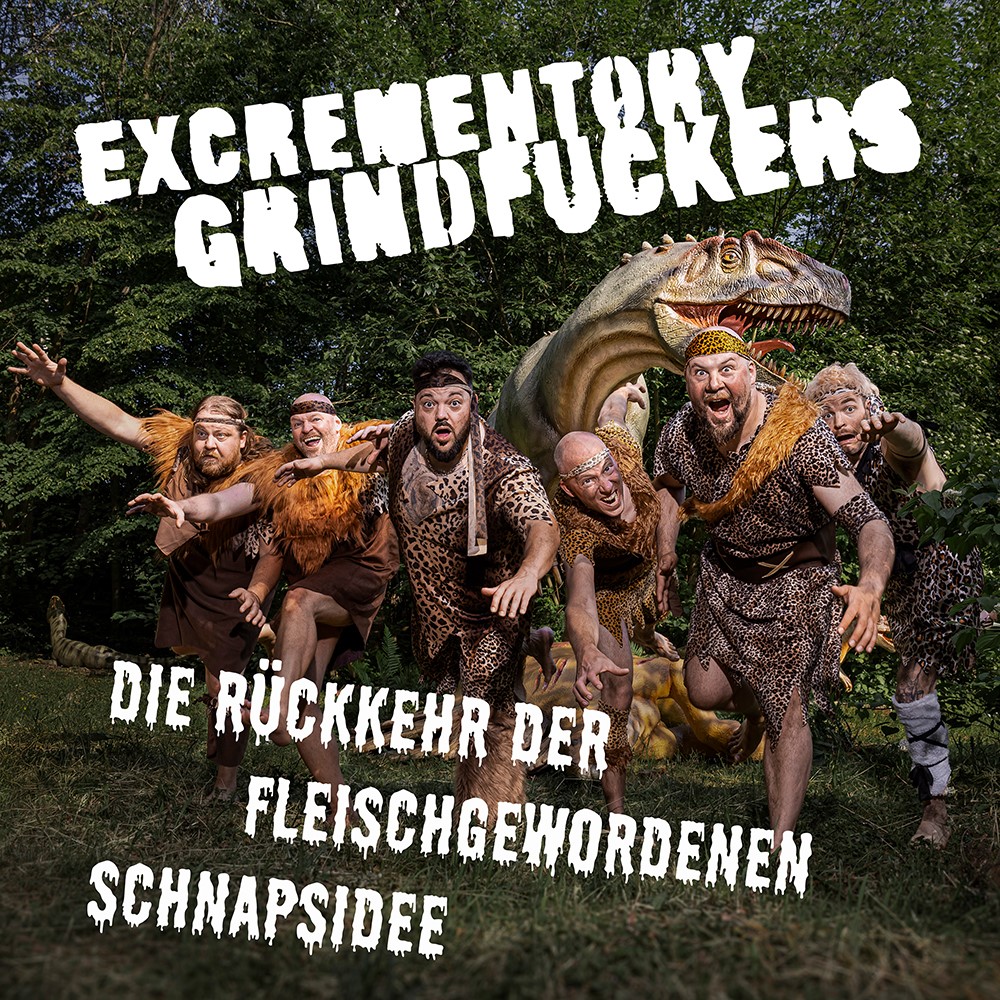 Excrementory Grindfuckers - Die Rückkehr Der Fleischgewordenen Schnapsidee