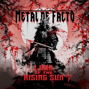 Metal De Facto - Land Of The Rising Sun Part I