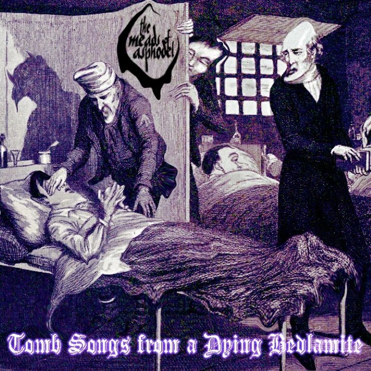 The Meads Of Asphodel - Tomb Songs From A Dying Bedlamite