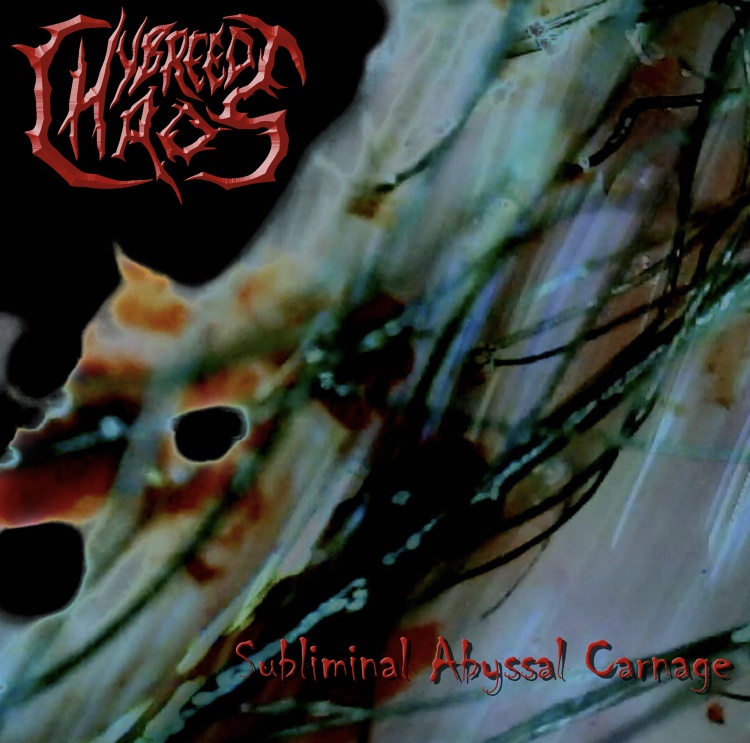 Hybreed Chaos - Subliminal Abyssal Carnage