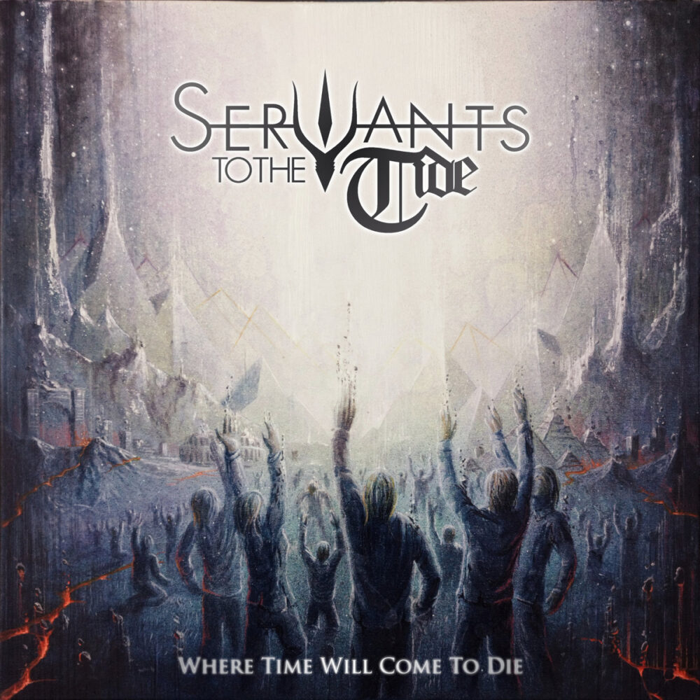 Servants To The Tide - Where Time Will Come To Die