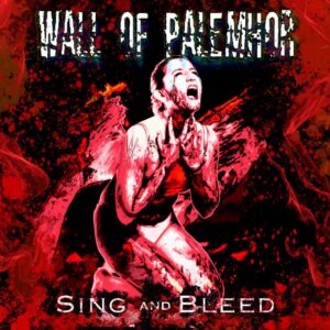 Wall Of Palemhor - Sing And Bleed