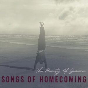 The Beauty Of Gemina - Songs Of Homecoming