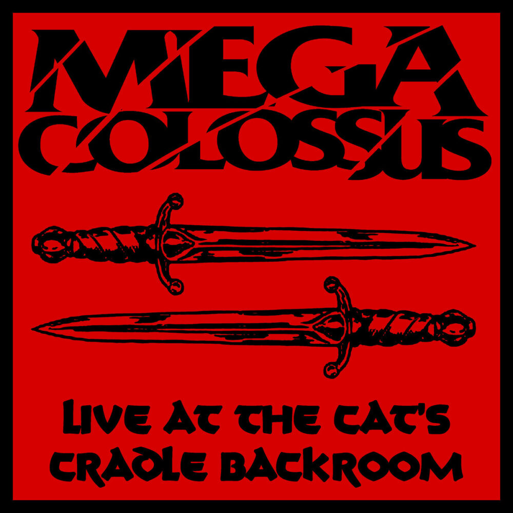 Mega Colossus - Live At The Cat's Cradle Backroom
