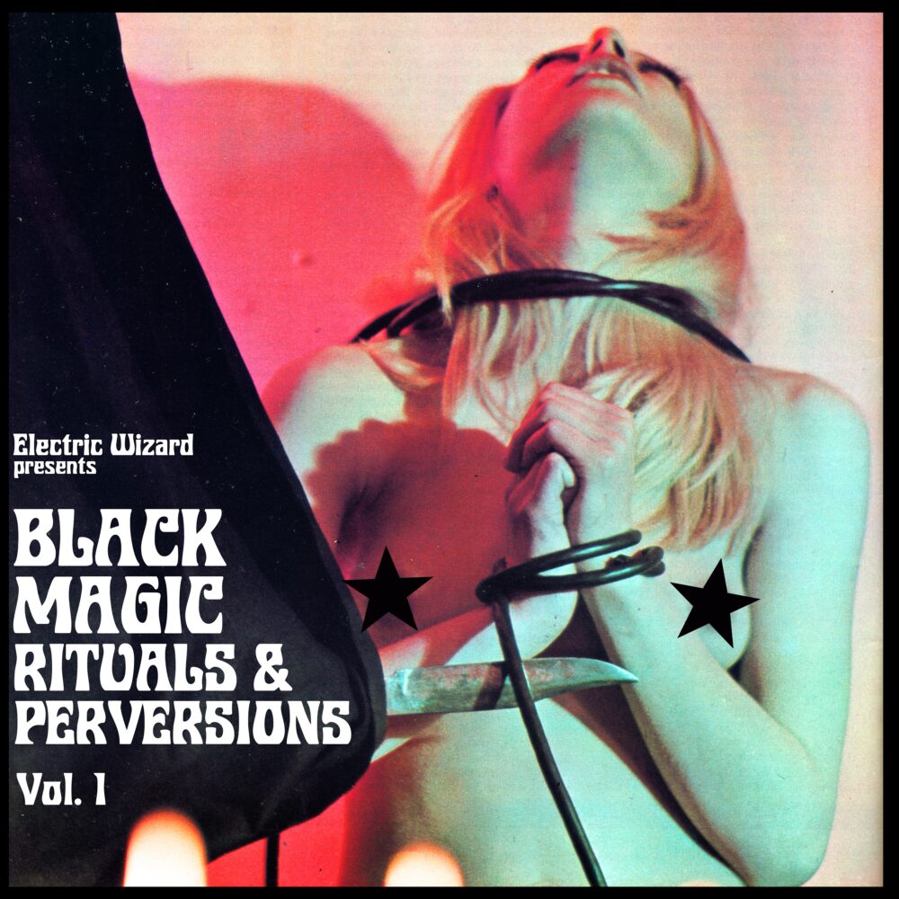 Electric Wizard - Black Magic Rituals And Perversions Vol. 1