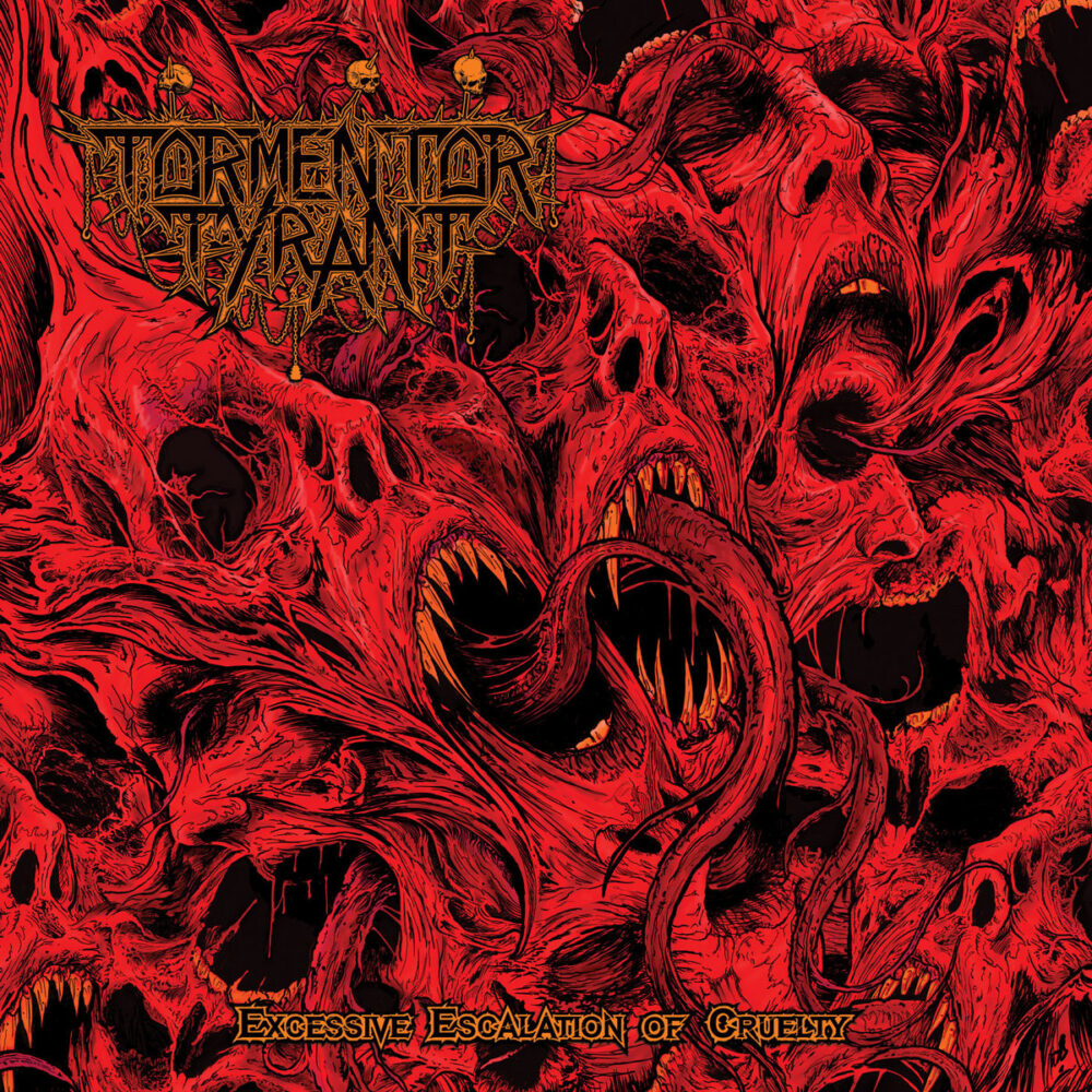 Tormentor Tyrant - Excessive Escalation Of Cruelty