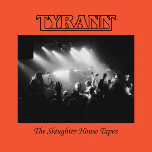 Tyrann - The Slaughter House Tapes