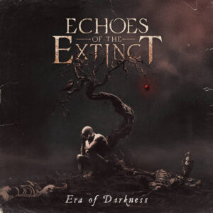 Echoes Of The Extinct - Era Of Darkness