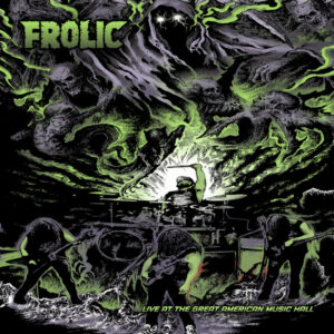 Frolic - Live At The Great American Music Hall