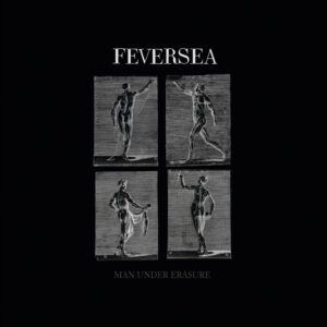 Feversea - Man Under Erasure