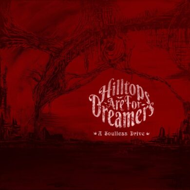 Hilltops Are For Dreamers - A Soulless Drive