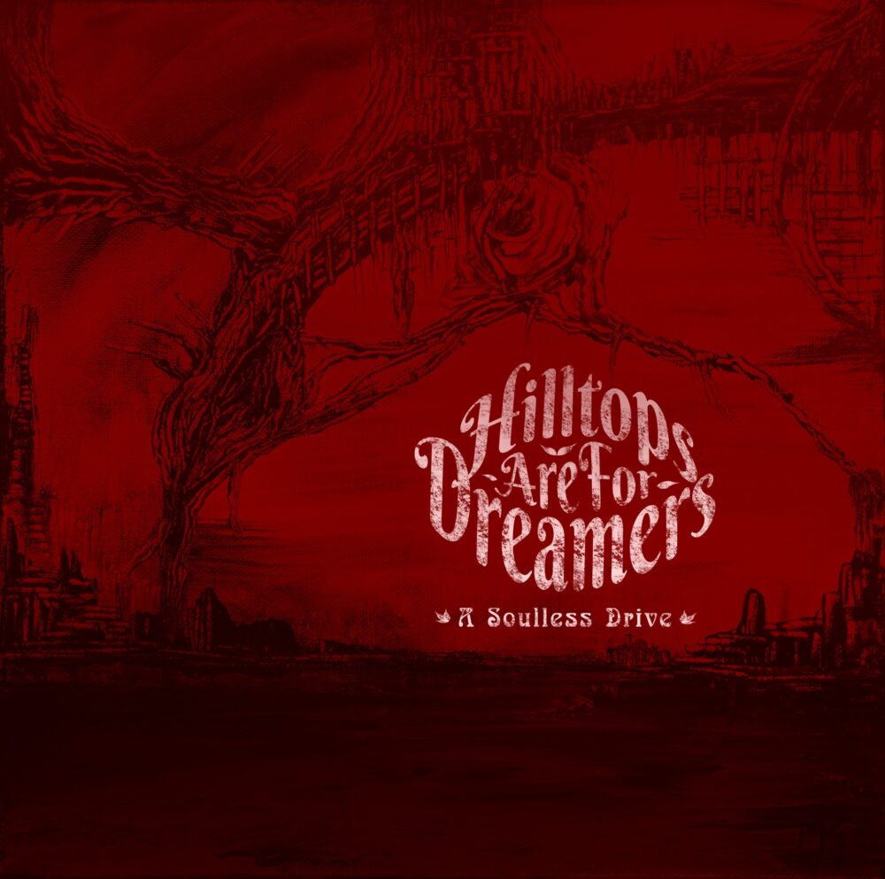 Hilltops Are For Dreamers - A Soulless Drive