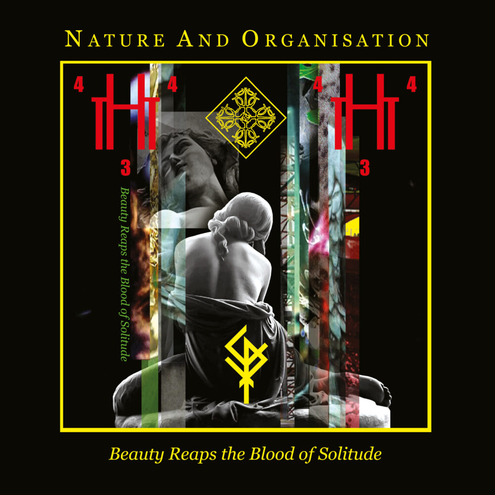 Nature And Organisation - Beauty Reaps The Blood Of Solitude (Re-Issue)