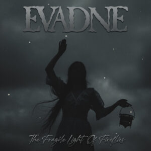 Evadne - The Fragile Light Of Fireflies