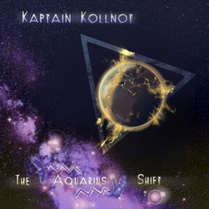 Kaptain Kollnot - The Aquarius Shift