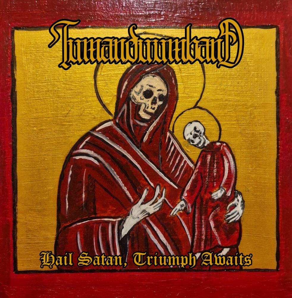 Tumanduumband - Hail Satan, Triumph Awaits