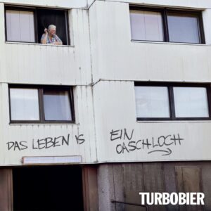 Turbobier - Das Leben Is Ein Oaschloch