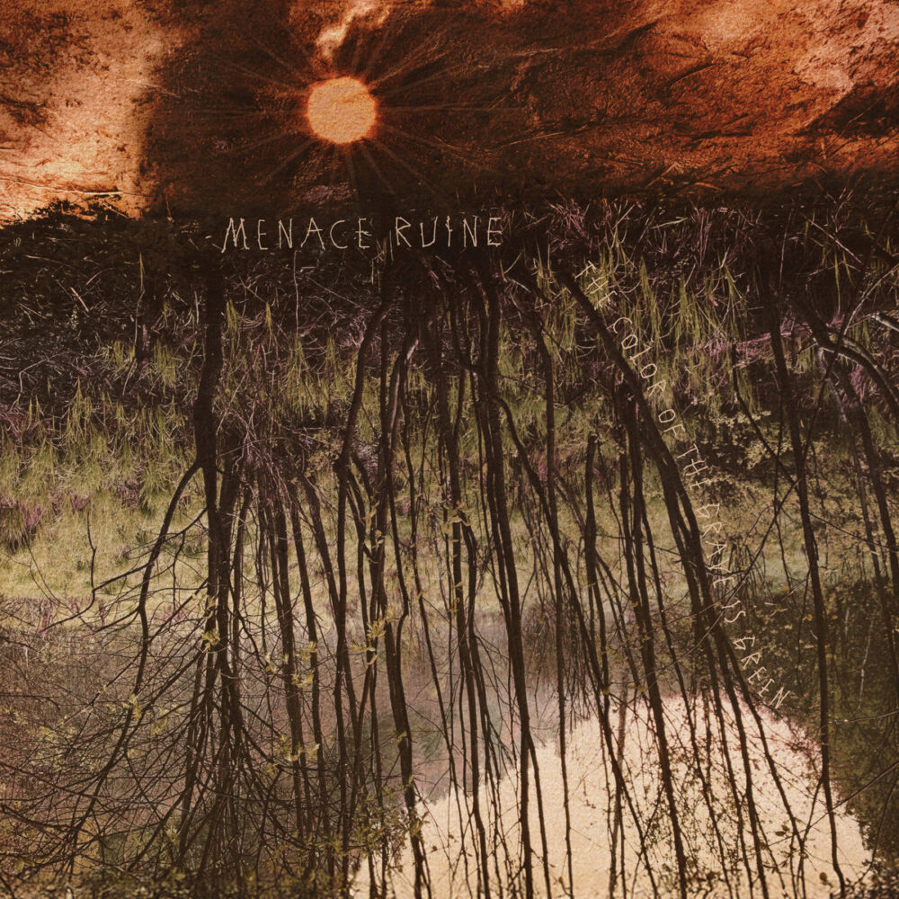 Menace Ruine - The Color Of The Grave Is Green