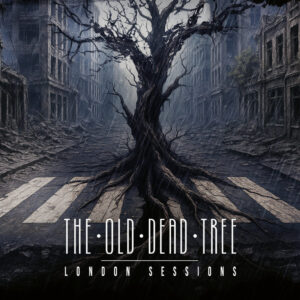 The Old Dead Tree - London Sessions
