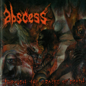 Abscess - Through The Cracks Of Death (Re-Release)