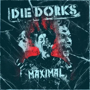 Die Dorks - Maximal