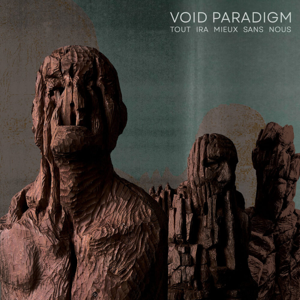 Void Paradigm - Tout Ira Mieux Sans Nous