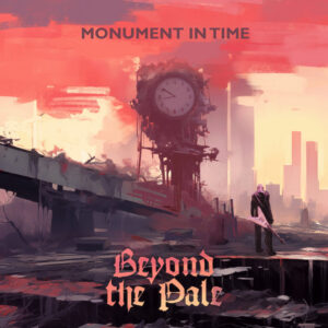Beyond The Pale - Monument In Time (Re-Release)
