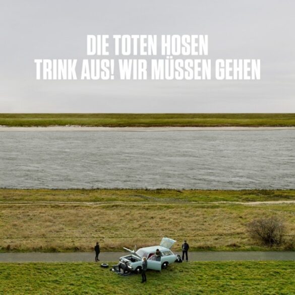Die Toten Hosen, Trink Aus! Wir müssen Gehen