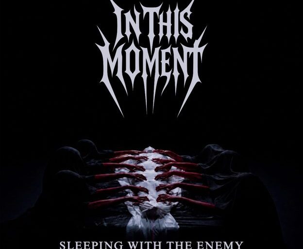 IN THIS MOMENT, Sleeping With The Enemy